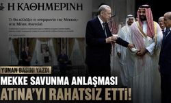 Yunan basını yazdı: Mekke Savunma Anlaşması Atina'yı rahatsız etti