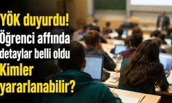 YÖK duyurdu: Öğrenci affında detaylar belli oldu! Kimler yararlanabilir?