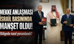Mekke Anlaşması İsrail basınında manşet oldu!