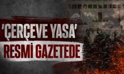 'Çerçeve Yasa' Resmi Gazete'de
