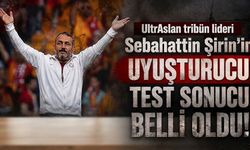 UltrAslan tribün lideri 'Sebahattin' Şirin’in uyuşturucu testi belli oldu!