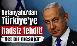 Netanyahu'dan Türkiye'ye hadsiz tehdit: "Türkiye'ye net bir mesajdı"