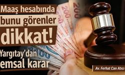 Maaş hesabında bunu görenler dikkat! Yargıtay'dan emsal karar