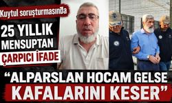 Kuytul soruşturmasında 25 yıllık mensuptan çarpıcı ifade: "Kimin ne konuşacağını dahi Alparslan Kuytul belirliyor"