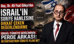 İsrail-Türkiye geriliminin perde arkası: Netanyahu’nun Türkiye planı ne?