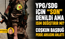YPG/SDG için “son” denildi ama isim değiştirir mi? Coşkun Başbuğ perde arkasını anlattı