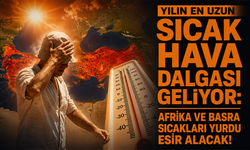 Yılın en uzun sıcak hava dalgası geliyor: Afrika ve Basra sıcakları yurdu esir alacak!