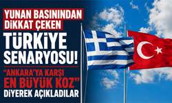Yunan basınından dikkat çeken Türkiye senaryosu! “Ankara’ya karşı en büyük koz” diyerek açıkladılar