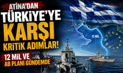Atina’dan Türkiye’ye karşı kritik adımlar: 12 mil ve AB planı gündemde