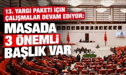 13.Yargı Paketi için çalışmalar devam ediyor: Masada 3 önemli başlık var