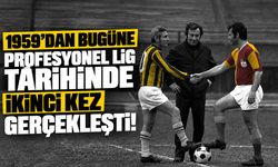1959'dan bugüne profesyonel lig tarihinde ikinci kez gerçekleşti!
