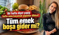 Bir hafta diyet yapıp hafta sonu kaçamak yapanlar dikkat! Tüm emek boşa gider mi?