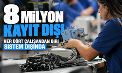 8 milyon kayıt dışı. her dört çalışandan biri sistem dışında