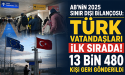 AB’nin 2025 sınır dışı bilançosu: Türk vatandaşları ilk sırada! 13 bin 480 kişi geri gönderildi