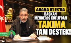 Adana 01 FK'da Başkan Menderes Kutlu'dan takıma tam destek!