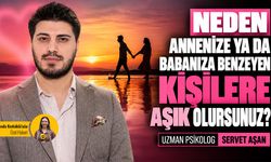 Neden annenize ya da babanıza benzeyen kişilere aşık olursunuz?