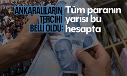 Ankaralıların tercihi belli oldu: Paranın yarısı o hesapta