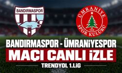 Bandırmaspor-Ümraniyespor MAÇI CANLI İZLE | Trendyol 1. Lig