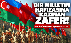 Bir milletin hafızasına kazınan zafer! Bakü’nün kurtuluşunun 108. yılı