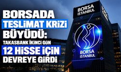 Borsada teslimat krizi büyüdü: Takasbank ikinci gün 12 hisse için devreye girdi
