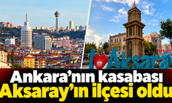 Ankara’da kasabaydı, Aksaray’ın il olmasıyla ilçe oldu