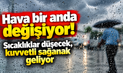 Hava bir anda değişiyor! Sıcaklıklar düşecek, kuvvetli sağanak geliyor
