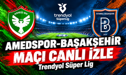 Amedspor-Başakşehir MAÇI CANLI İZLE | Trendyol Süper Lig