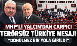 MHP'li Semih Yalçın'dan Terörsüz Türkiye mesajı: “Artık geri dönülemez bir yola girildi”