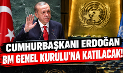 Cumhurbaşkanı Erdoğan BM Genel Kurulu'na katılacak!