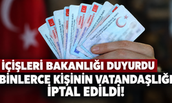 İçişleri Bakanlığı duyurdu: Yatırım yoluyla usulsüz vatandaşlık alan vatandaşlık alan binlerce kişiye iptal!