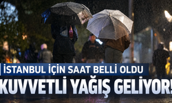 İstanbul'a kuvvetli yağış uyarısı! Saat belli oldu