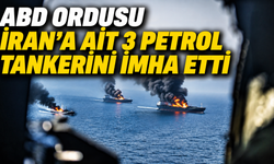 ABD ordusu İran'a ait 3 petrol tankerini imha etti