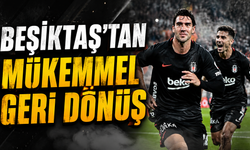 Beşiktaş'tan mükemmel geri dönüş!