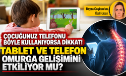 Çocuğunuz telefonu böyle kullanıyorsa dikkat! Tablet ve telefon omurga gelişimini etkiliyor mu?