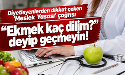 Diyetisyenlerden dikkat çeken 'Meslek Yasası' çağrısı: “Ekmek kaç dilim?” deyip geçmeyin!