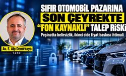 Sıfır otomobil pazarına son çeyrekte “fon kaynaklı” talep riski