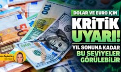 Dolar ve euro için kritik uyarı! Yıl sonuna kadar bu seviyeler görülebilir