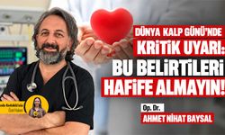 Dünya Kalp Günü’nde kritik uyarı: Bu belirtileri hafife almayın!