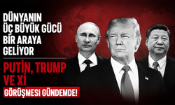 Dünyanın gözü orada olacak: Putin, Trump ve Xi için üçlü zirve gündemde