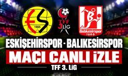 Eskişehirspor-Balıkesirspor MAÇI CANLI İZLE | TFF 3.Lig