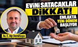 Evini satacaklar dikkat! Emlakta yeni dönem başlıyor