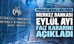 Piyasalar merakla bekliyordu: Merkez Bankası eylül ayı faiz kararını açıkladı