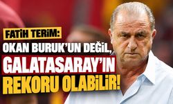 Fatih Terim: Okan Buruk'un değil, Galatasaray'ın rekoru olabilir!