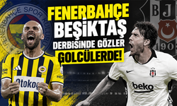 Fenerbahçe Beşiktaş derbisinde gözler golcülerde!