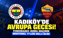 Kadıköy’de Avrupa gecesi! Fenerbahçe-Roma maçının muhtemel 11’leri belli oldu
