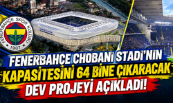 Fenerbahçe Chobani Stadı'nın kapasitesini 64 bine çıkaracak dev projeyi açıkladı!