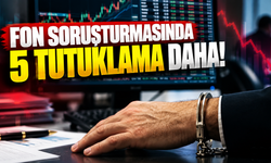 Fon soruşturmasında 5 tutuklama daha!