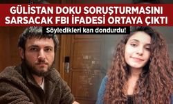 Gülistan Doku soruşturmasını sarsacak FBI ifadesi ortaya çıktı: "Valinin oğlu vurdu, cesedi bagaja taşıdık"