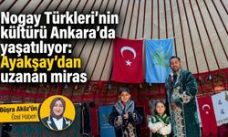 Nogay Türklerinin kültürü Ankara’da yaşatılıyor: Ayakşay’dan geleneklere uzanan miras