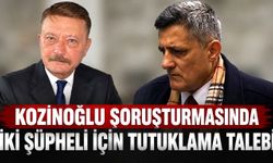 Kozinoğlu soruşturmasında 2 tutuklama talebi! Hasan Atilla Uğur'a ev hapsi talebi